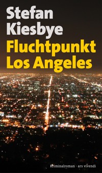 Fluchtpunkt Los Angeles - Stefan Kiesbye - E-Book