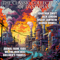 The Classic Collection of Dystopias - Jonathan Swift - Hörbuch