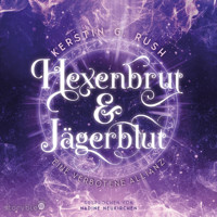 Hexenbrut & Jägerblut - Kerstin G. Rush - Hörbuch