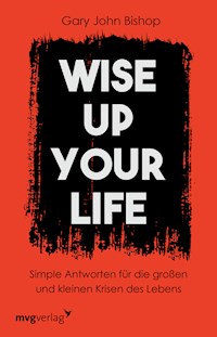 Wise up your life - Gary John Bishop - E-Book