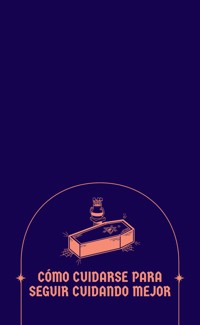 Cómo cuidarse para seguir cuidando mejor - Montero Nadia - E-Book