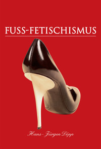 Fuss-Fetischismus - Hans-Jürgen Döpp - E-Book