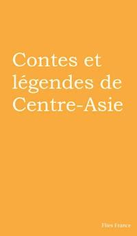 Contes et légendes de Centre-Asie - Rémy Dor - E-Book
