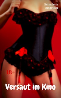 Versaut im Kino - Bernadette Binkowski - E-Book