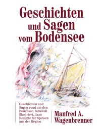 Geschichten und Sagen vom Bodensee - Manfred A. Wagenbrenner - E-Book