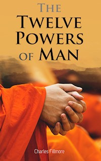 The Twelve Powers of Man - Charles Fillmore - E-Book