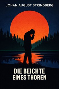 Die Beichte eines Thoren - August Strindberg - E-Book