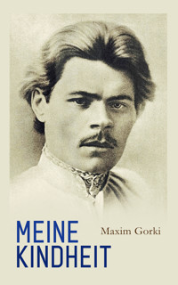 Meine Kindheit - Maxim Gorki - E-Book