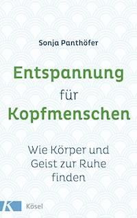 Entspannung für Kopfmenschen - Sonja Panthöfer - E-Book