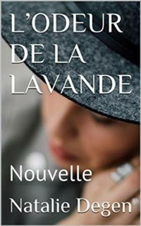 L’ODEUR DE LA LAVANDE - Natalie Degen - E-Book