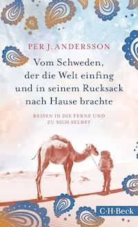 Vom Schweden, der die Welt einfing und in seinem Rucksack nach Hause brachte - Per J. Andersson - E-Book