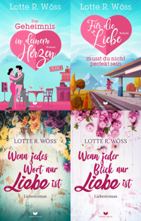 Einfach-Liebe-Reihe und Nie-mehr-ohne-dich-Reihe Sammelband: Das Geheimnis in deinem Herzen & Für die Liebe musst du nicht perfekt sein, Wenn jedes Wort nur Liebe ist & Wenn jeder Blick nur Liebe ist - Lotte R. Wöss - E-Book