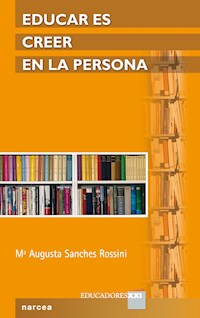 Educar es creer en la persona - Maria Augusta Sanches Rossini - E-Book