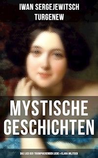 Mystische Geschichten: Das Lied der triumphierenden Liebe & Klara Militsch - Iwan Sergejewitsch Turgenew - E-Book
