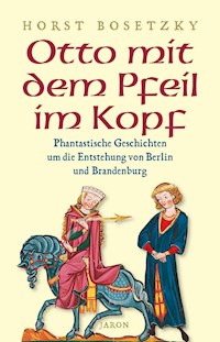 Otto mit dem Pfeil im Kopf - Horst Bosetzky - E-Book