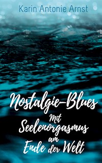 Nostalgie – Blues - Karin Antonie Arnst - E-Book