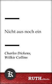 Nicht aus noch ein - Charles Dickens - E-Book