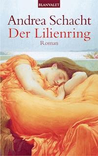 Der Lilienring - Andrea Schacht - E-Book