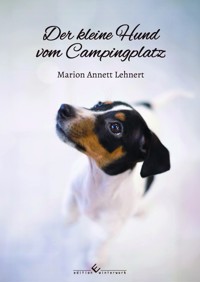 Der kleine Hund vom Campingplatz - Marion Annett Lehnert - E-Book