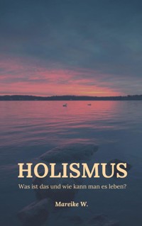 Holismus - Mareike W. - E-Book