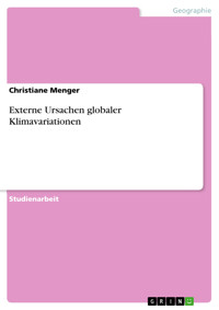 Externe Ursachen globaler Klimavariationen - Christiane Menger - kostenlos E-Book