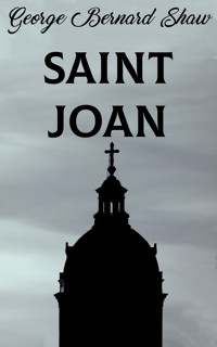Saint Joan - George Bernard Shaw - E-Book