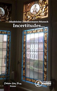 Incertitudes... - Madeleine Zimmermann-Munsch - E-Book