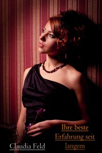 Ihre beste Erfahrung seit langem - Claudia Feld - E-Book