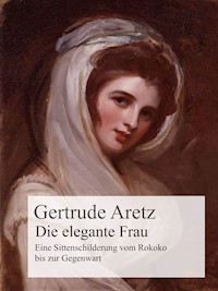 Die elegante Frau - Gertrude Aretz - E-Book