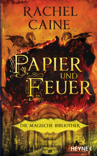 Papier und Feuer – Die Magische Bibliothek - Rachel Caine - E-Book