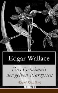 Das Geheimnis der gelben Narzissen (Krimi-Klassiker) - Edgar Wallace - E-Book