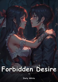 Forbidden Desire. 4 - Emily White - E-Book
