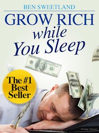 Grow Rich While You Sleep - Ben Sweetland - E-Book