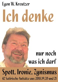 Ich denke nur noch was ich darf - Egon W. Kreutzer - E-Book