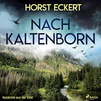 Nach Kaltenborn - Kurzkrimi aus der Eifel (Ungekürzt) - Horst Eckert - Hörbuch