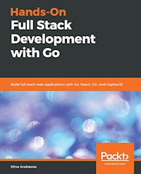 Hands-On Full Stack Development with Go - Mina Andrawos - E-Book