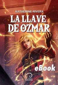 La Llave de Ozmar - Katherine Rivera - E-Book