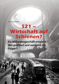 S21 Wirtschaft auf Schienen? - Julia von Staden - E-Book