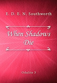 When Shadows Die - E. D. E. N. Southworth - E-Book