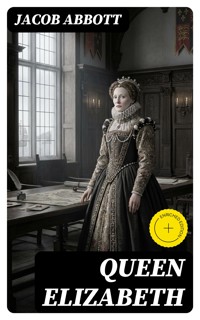 Queen Elizabeth - Jacob Abbott - E-Book