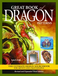 Great Book of Dragon Patterns, Revised and Expanded Third Edition - Lora S. Irish - E-Book