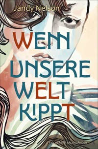 Wenn unsere Welt kippt - Jandy Nelson - E-Book