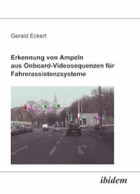 Erkennung von Ampeln aus Onboard-Videosequenzen für Fahrerassistenzsysteme - Gerald Eckert - E-Book