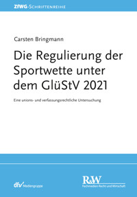 Die Regulierung der Sportwette unter dem GlüStV 2021 - Carsten Bringmann - E-Book
