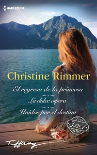 El regreso de la princesa - La dulce espera - Unidos por el destino - Christine Rimmer - E-Book