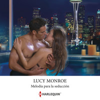 Melodía para la seducción - Lucy Monroe - Hörbuch