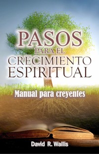 Pasos para el crecimiento espiritual - Rev. David R. Wallis - E-Book