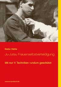 Ju-Jutsu Frauenselbstverteidigung - Stefan Wahle - E-Book