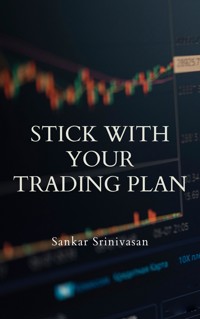 Stick with Your Trading Plan - Sankar Srinivasan - E-Book
