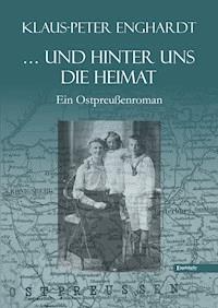 ... und hinter uns die Heimat - Klaus-Peter Enghardt - E-Book